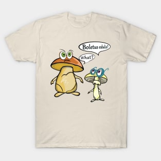 Boletus edulis? What? "'Crazy mushrooms'' T-Shirt